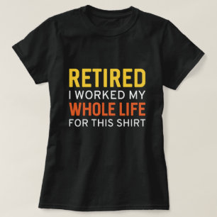 Jag har arbetat hela mitt liv för den här skalen t shirt