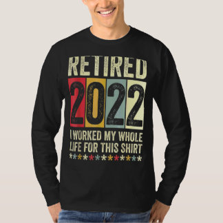 Jag har arbetat hela mitt liv för detta under 2022 t shirt