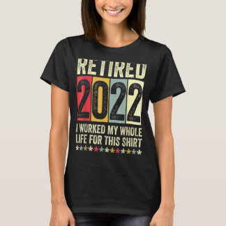 Jag har arbetat hela mitt liv för detta under 2022 t shirt