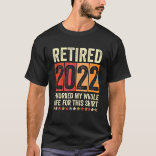 Jag har arbetat hela mitt liv för detta under 2022 t shirt