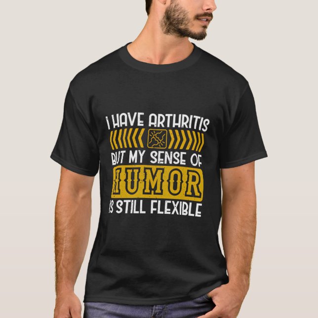 Jag har Artrit som jag tycker om Humor är flexibel T Shirt (Framsida)