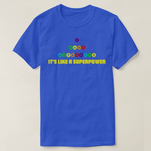 Jag har Aspergers som en supermakt T Shirt (Design framsida)