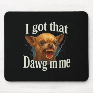 Jag Har att Dawg in mig Meme Funny Chihuahua Hund Musmatta