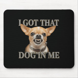 Jag Har att Hund i mig Rolig hund Chihuahua Älskar Musmatta