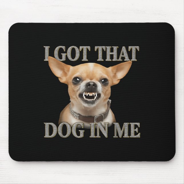Jag Har att Hund i mig Rolig hund Chihuahua Älskar Musmatta (Framsidan)
