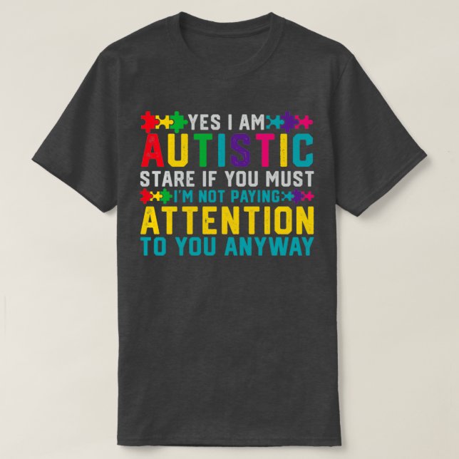 Jag har Autism Ja Im Autistic Autism Awareness T Shirt (Design framsida)