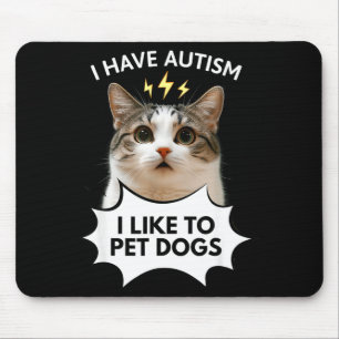 Jag har autism jag gillar att klappa hundar ironis musmatta