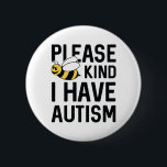 Jag har Autism Knapp<br><div class="desc">Var snäll och var snäll och jag har autism - autismmedvetenhet</div>