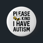 Jag har Autism Knapp<br><div class="desc">Var snäll och var snäll och jag har autism - autismmedvetenhet</div>