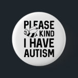 Jag har Autism Knapp<br><div class="desc">Var snäll och var snäll och jag har autism - autismmedvetenhet</div>