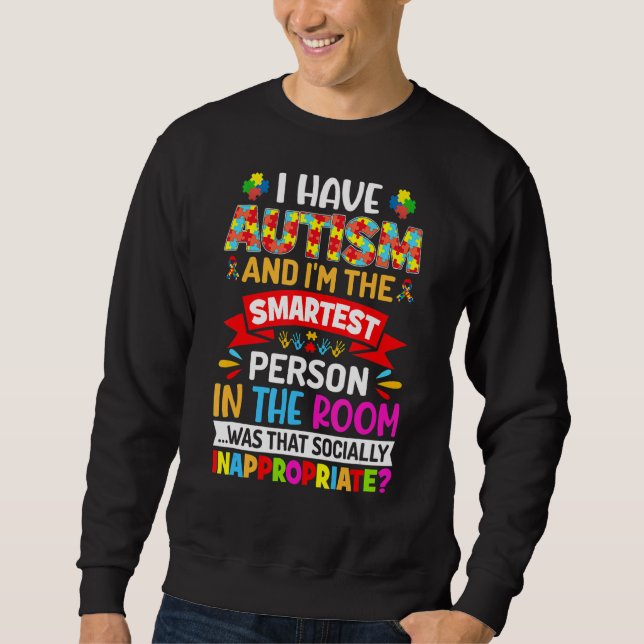 Jag har autism och är den smartaste Autism Lång Ärmad Tröja (Framsida)