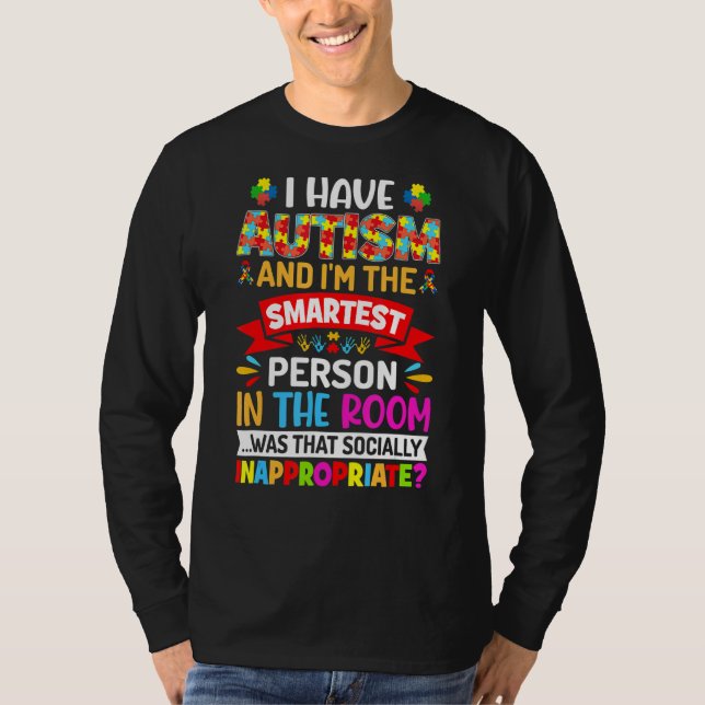 Jag har autism och är den smartaste Autism T Shirt (Framsida)