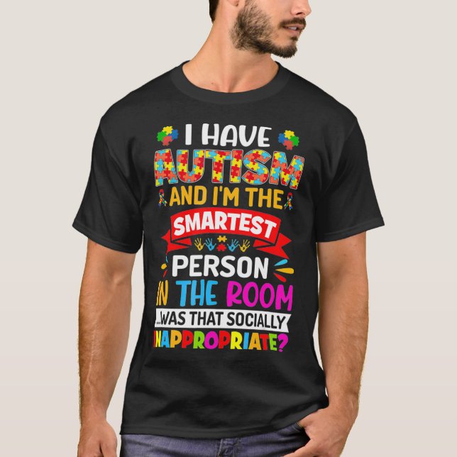 Jag har autism och är den smartaste Autism T Shirt (Framsida)