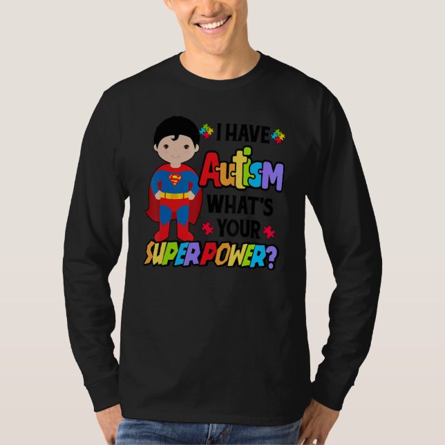 Jag har Autism vad din supermakt är T Shirt (Framsida)
