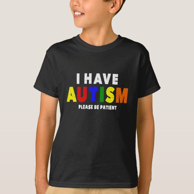 Jag har autism, var snäll och var tålamod T-Shirt (Framsida)