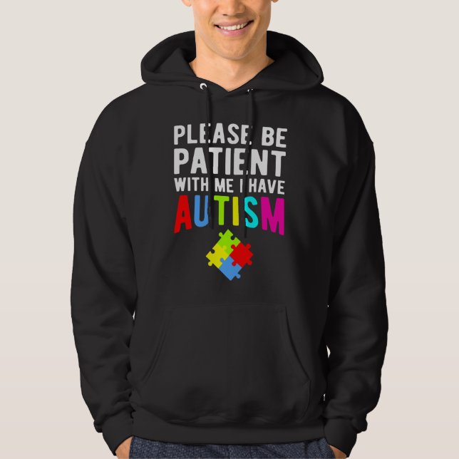 Jag har autism, var snäll och var tålmodig hoodie (Framsida)
