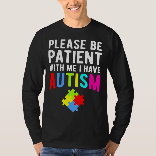 Jag har autism, var snäll och var tålmodig t shirt (Framsida)