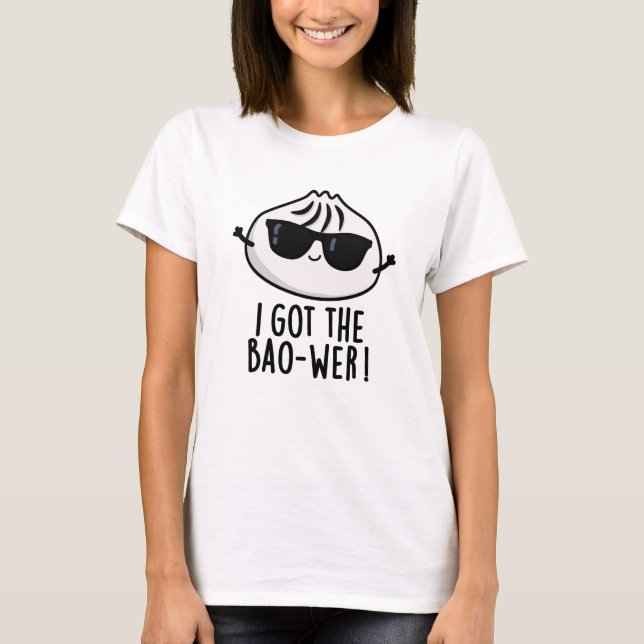 Jag Har Bao-wer Funny Dimsum Pun T Shirt (Framsida)
