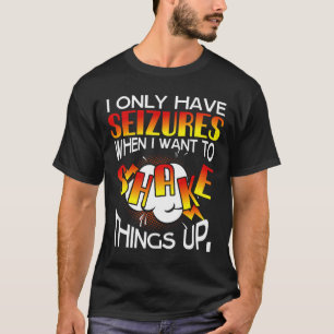 Jag har bara besvär när jag vill skaka Sak U T Shirt