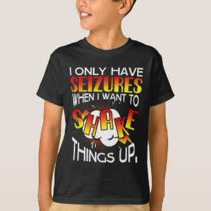 Jag har bara besvär när jag vill skaka Sak U T Shirt
