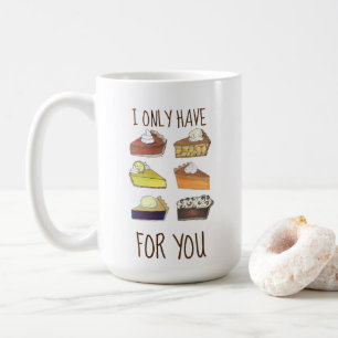 Jag har bara Paj (Öga) till dig, för din ädle Bake Kaffemugg