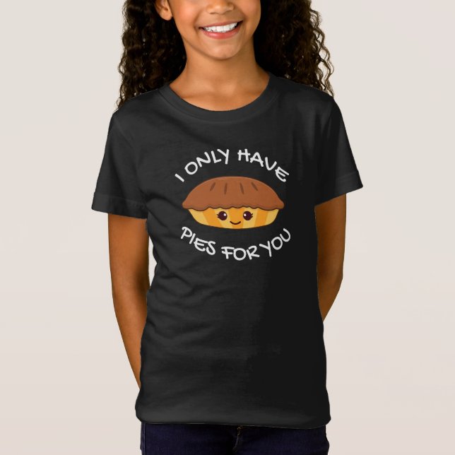 Jag har bara Paj till dig T Shirt (Framsida)
