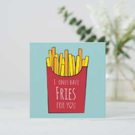 Jag har bara pommes frites för dig kort