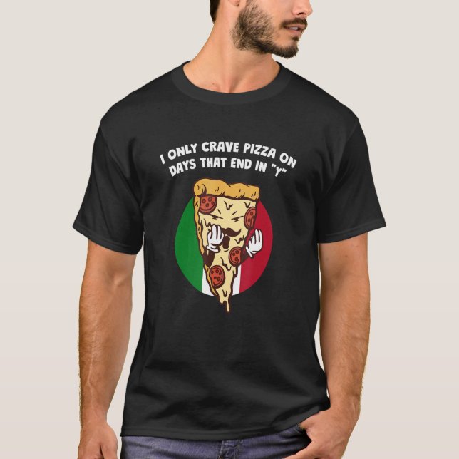 Jag har bara sprit Pizza på dagar som slutar på it T Shirt (Framsida)