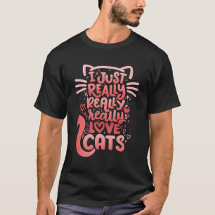 Jag har bara Verkligen Cats-Kattdjuret T Shirt