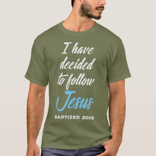 Jag har beslutat att följa Jesus baptism T Shirt