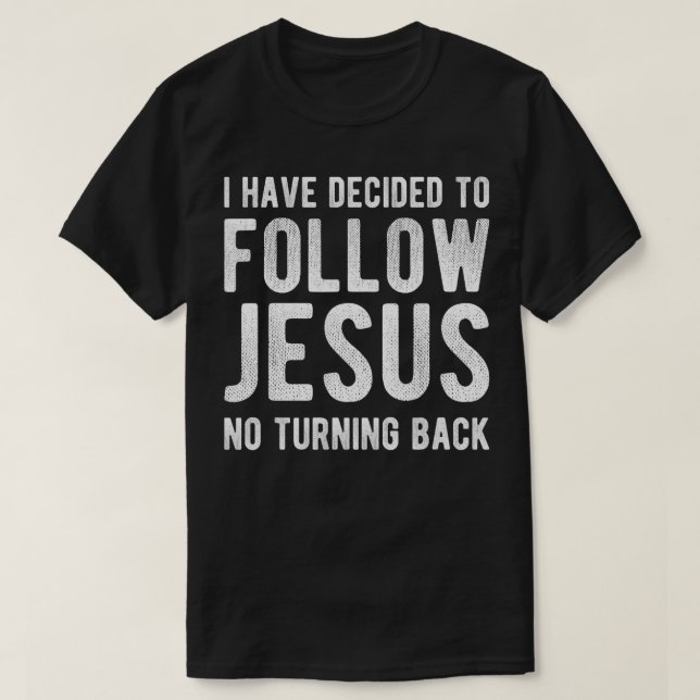Jag har beslutat att följa Jesus Christian Baptism T Shirt (Design framsida)