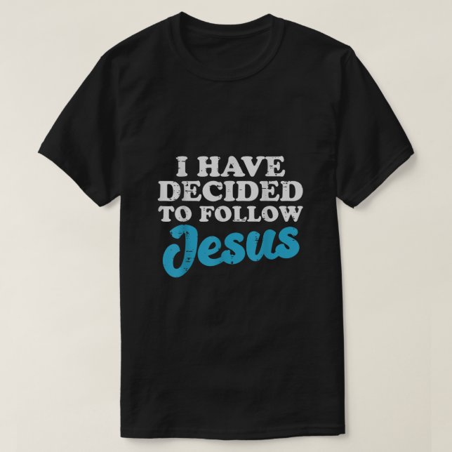 Jag har beslutat att följa Jesus Gud Christian Man T Shirt (Design framsida)