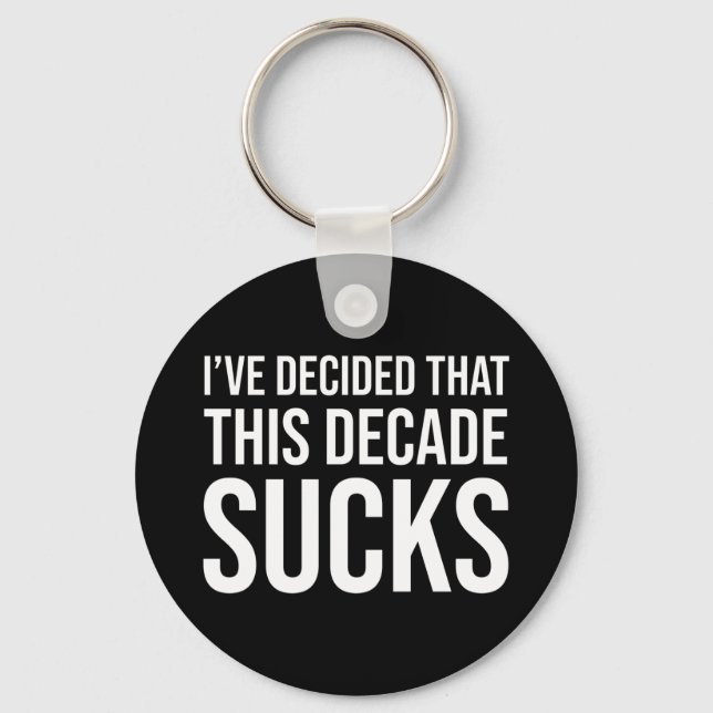 Jag har bestämt mig för att det här decenniet suge nyckelring (Framsida)