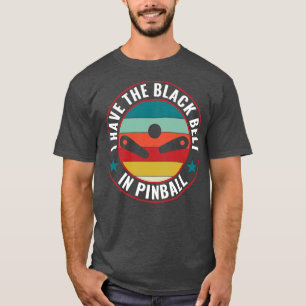 Jag har Black Bälte i Pinball Maskiner Arcade F T Shirt