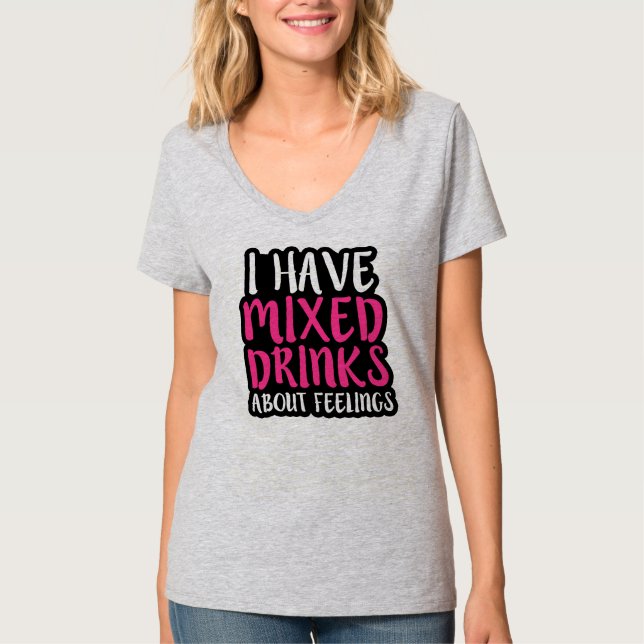 Jag har blandade drinkar om känslaskjortan tee shirt (Framsida)