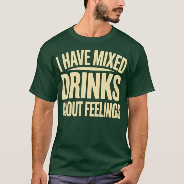 Jag har blandade drycker om känslor (2) t shirt (Framsida)
