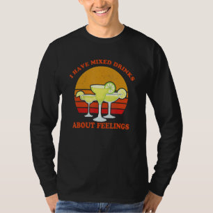 Jag har blandade drycker om känslor Cocktail Vinta T Shirt