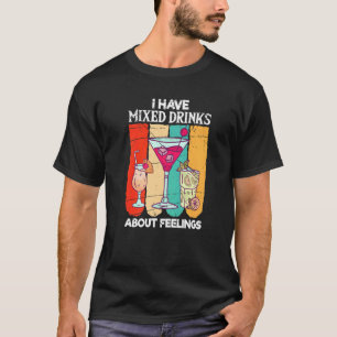 Jag har blandade känslor för Drinks Bartender T Shirt