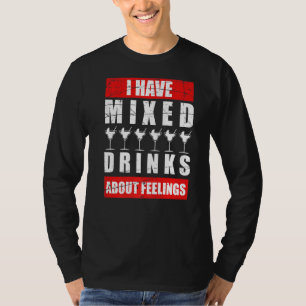 Jag har blandade känslor för dryckesbartender 1 t shirt