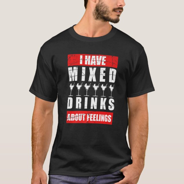 Jag har blandade känslor för dryckesbartender 1 t shirt (Framsida)