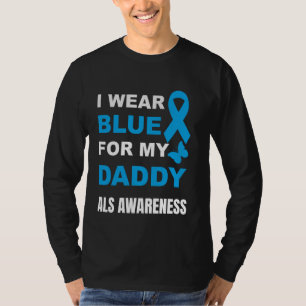 JAG HAR BLÅT KLÄDER FÖR ATT STÖDJA MIN PAPPAS ALS- T SHIRT