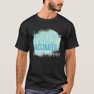 Jag har blivit vaccinerad pianist t shirt