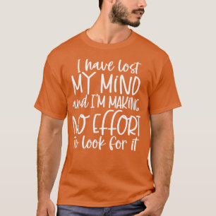 Jag har borttappad att tänka och Ix27m skapar inge T Shirt