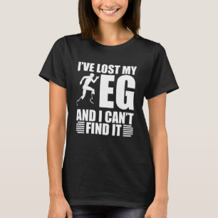 Jag har Borttappad mitt ben och jag kan hitta en u T Shirt