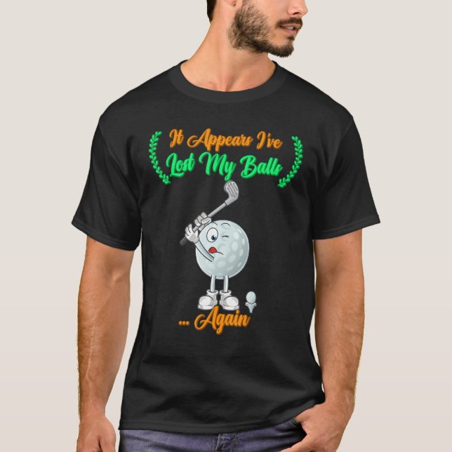 Jag har Borttappad Mitt Bollar igen Golf Funny Sar T Shirt (Framsida)