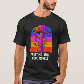 Jag har Bra Morels Mushroom Ord Mushroom Grow T Shirt