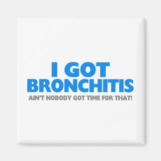 Jag Har Bronchitis och det är ingen Har tid för de Magnet