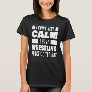Jag har brottningspraxis som säger Wrestler T Shirt