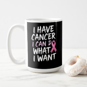 Jag har cancer jag kan göra vad jag vill kaffemugg