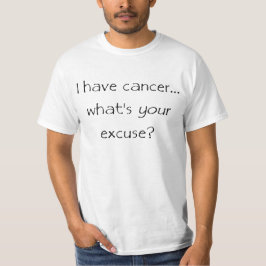 Jag har cancer… vad är din ursäkt? tröja